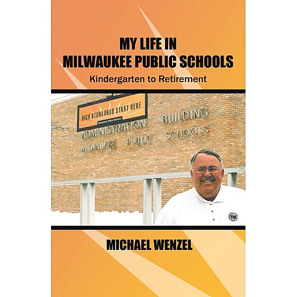 My Life in Milwaukee Public Schools, Michael Wenzel