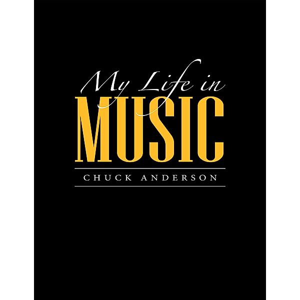 My Life In Music, Chuck Anderson