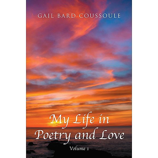 My Life in Poetry and Love, Gail Bard Coussoule
