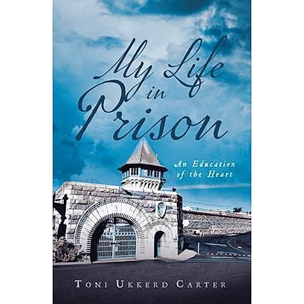 My Life in Prison / Brilliant Books Literary, Toni Ukkerd Carter