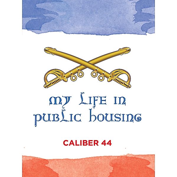 My Life in Public Housing, Caliber 44