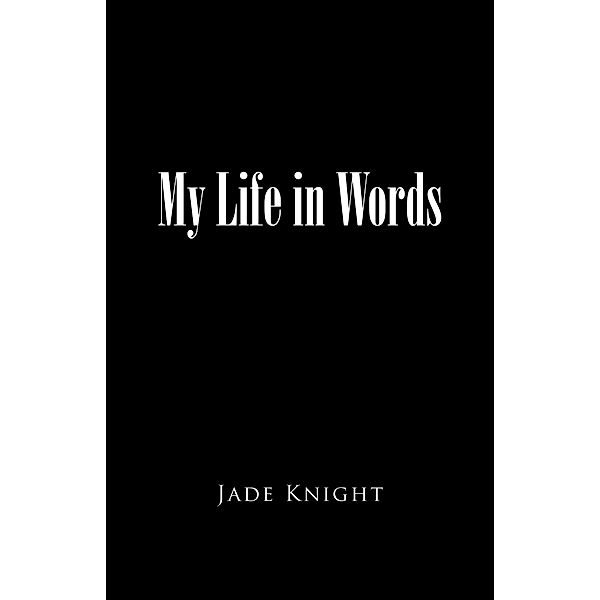 My Life in Words, Jade Knight