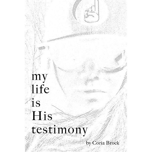My Life Is His Testimony, Coria Brock