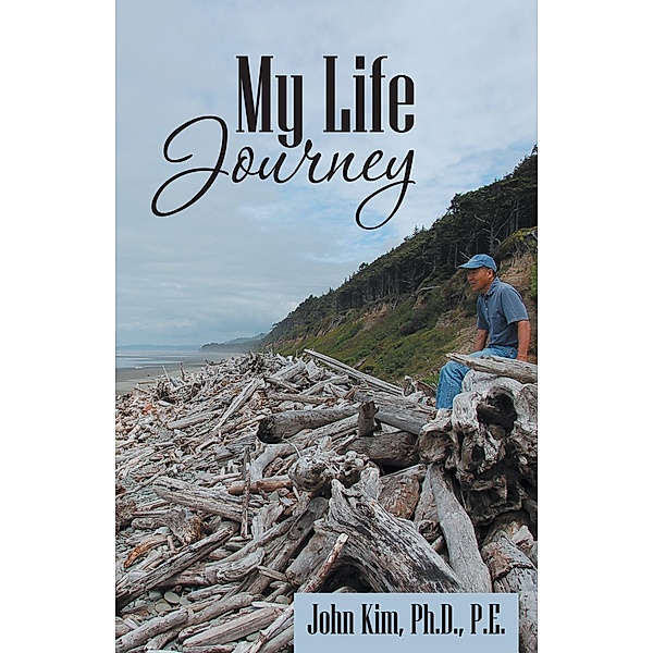 My Life Journey, John Kim Ph. D P. E