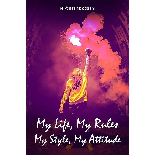 My Life, My Rules - My Style, My Attitude, Nevonia Moodley
