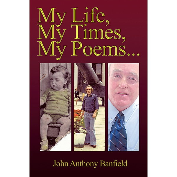 My Life, My Times, My Poems, John Anthony Banfield