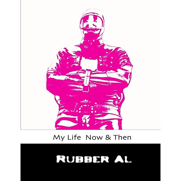 My Life Now & Then, Rubber Al