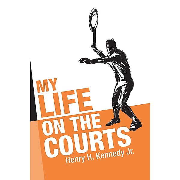 My Life on the Courts, Henry H. Kennedy Jr.