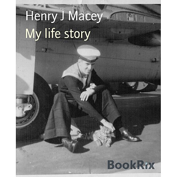 My life story, Henry J Macey