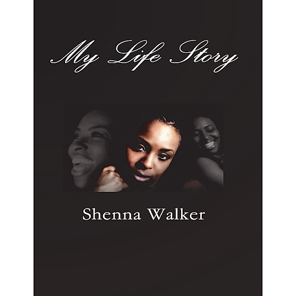 My Life Story, Shenna Walker