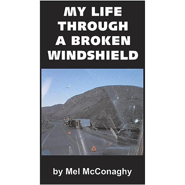 My Life Through A Broken Windshield / Mel McConaghy, Mel McConaghy
