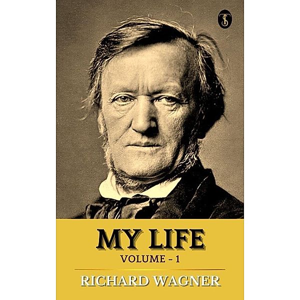 My Life - Volume 1, Richard Wagner