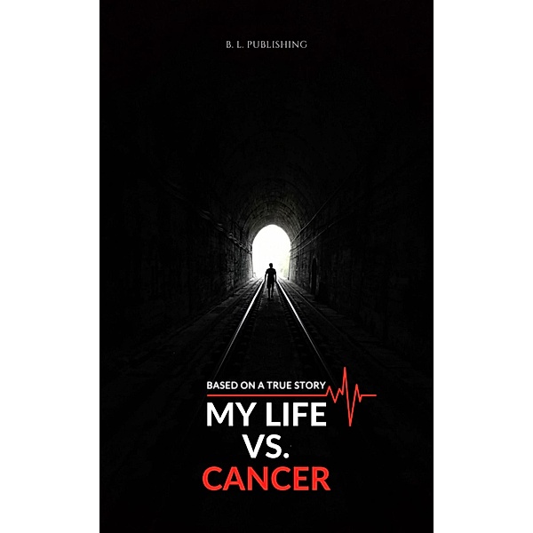 MY LIFE VS. CANCER | Based on a true story, B. L. Publishing