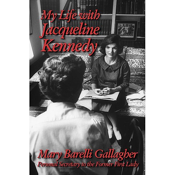 My Life with Jacqueline Kennedy, Mary Barelli Gallagher