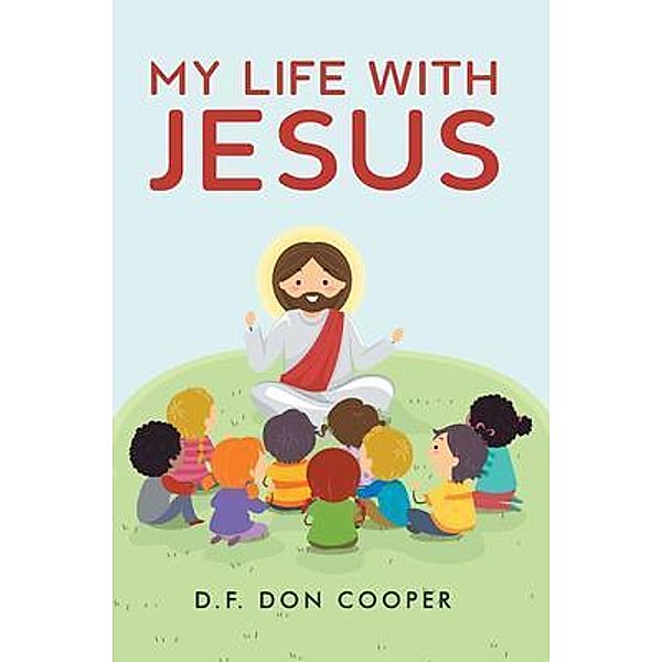 My Life with Jesus / Stratton Press, D. F. Don Cooper