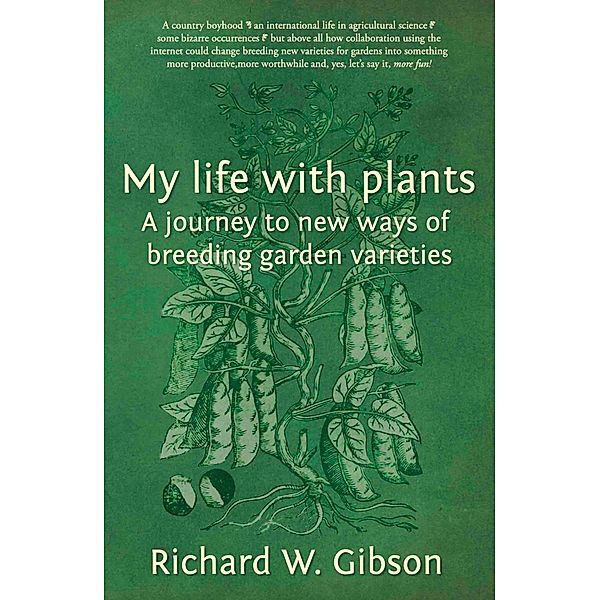 My Life with Plants, Richard W Gibson