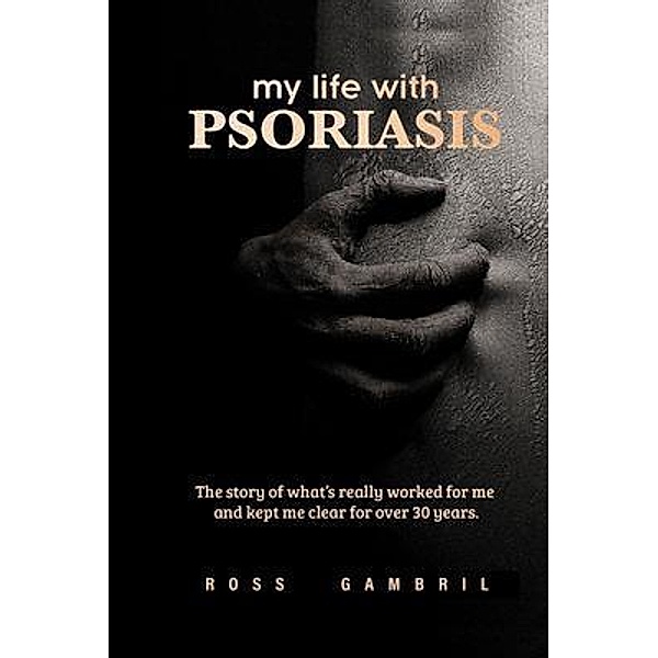 my life with PSORIASIS / Gamco Publishing, Ross Gambril