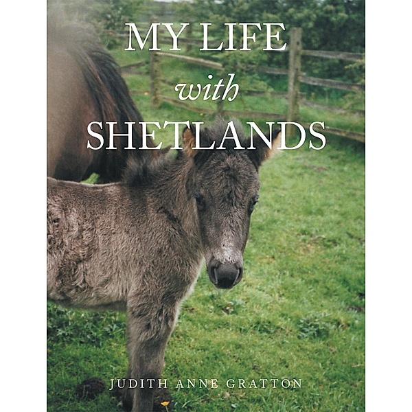 My Life with Shetlands, Judith Anne Gratton