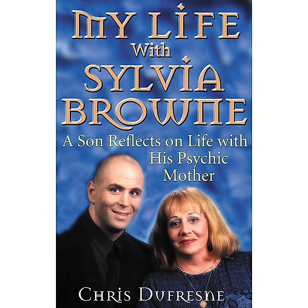 My Life With Sylvia Browne, Chris Dufresne