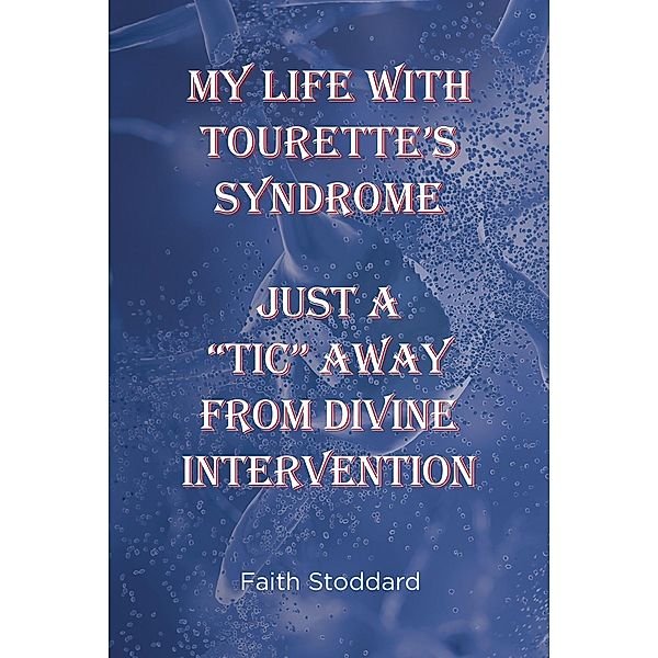 My Life With Tourette's Syndrome, Faith Stoddard