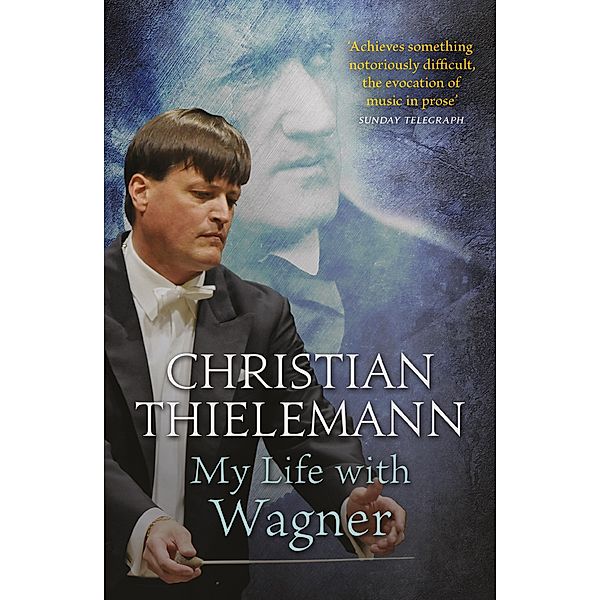 My Life with Wagner, Christian Thielemann