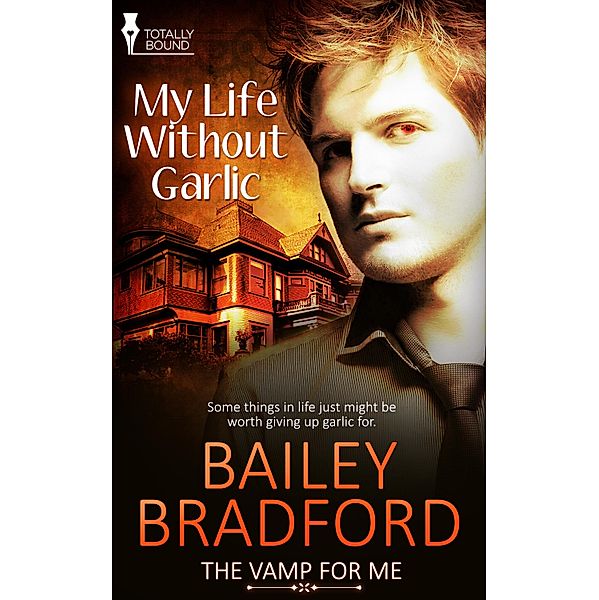 My Life Without Garlic / The Vamp for Me Bd.1, Bailey Bradford