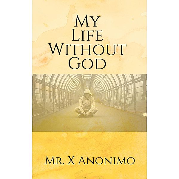 My Life Wothout God, X. Anonimo