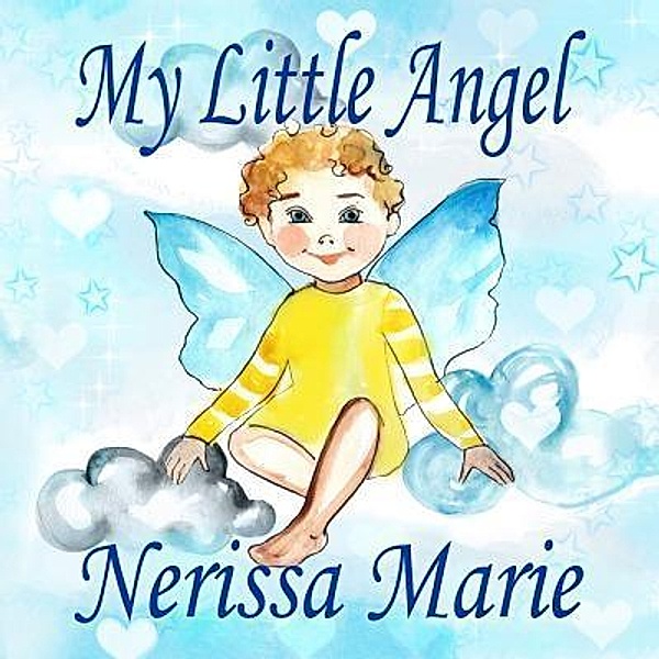 My Little Angel (Inspirational Book about Self-Esteem for Kids, Preschool Books, Kids Books, Kindergarten Books, Baby Books, Kids Book, Ages 2-8, Toddler Books, Kids Books, Baby Books, Kids Books) / Childrens Books Kids Books, Nerissa Marie