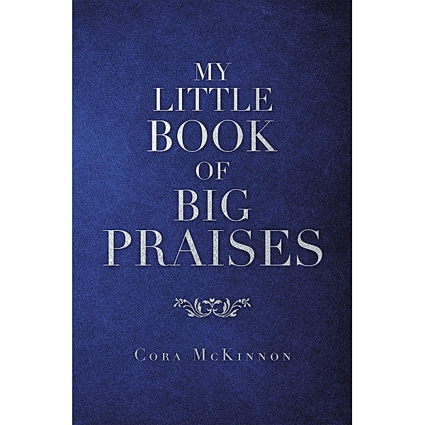 My Little Book of Big  Praises, Cora McKinnon
