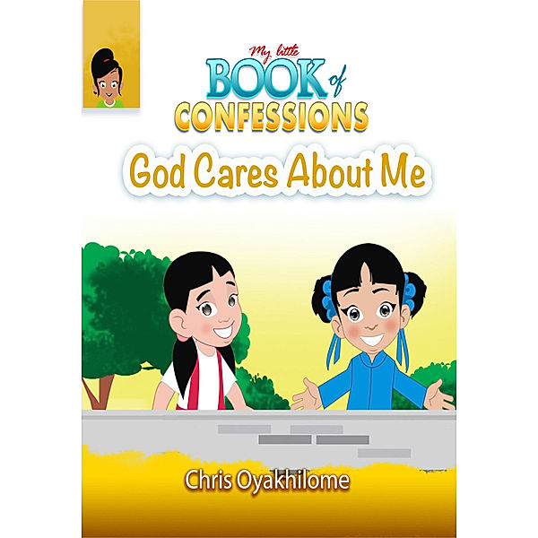 My Little Book of Confessions: God Cares About Me, Chris Oyakhilome