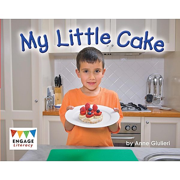 My Little Cake / Raintree Publishers, Anne Giulieri