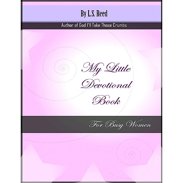 My Little Devotional Book for Busy Women, L. S. Reed