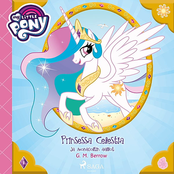 My Little Pony - 1 - My Little Pony - Prinsessa Celestia ja Monacoltin aallot, G.M. Berrow