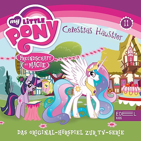My Little Pony - 11 - Folge 11: Büffelherden und Apfelbäume / Celestias Haustier (Das Original-Hörspiel zur TV-Serie), Thomas Karallus