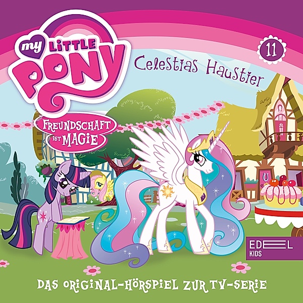 My Little Pony - 11 - Folge 11: Büffelherden und Apfelbäume / Celestias Haustier (Das Original-Hörspiel zur TV-Serie), Thomas Karallus