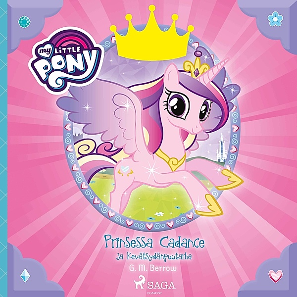 My Little Pony - 11 - My Little Pony - Prinsessa Cadance ja Kevätsydänpuutarha, G.M. Berrow