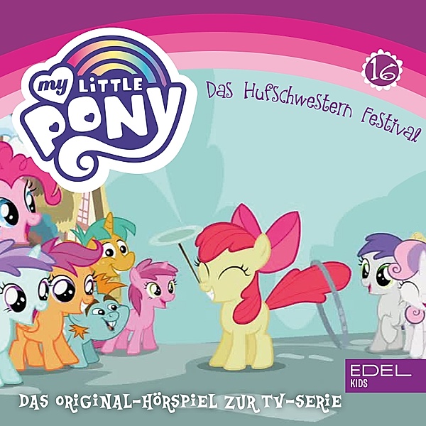 My Little Pony - 16 - Folge 16: Das Hufschwestern Festival (Das Original Hörspiel zur TV-Serie), Angela Strunck