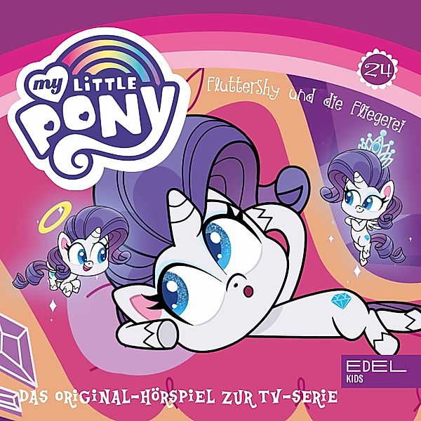 My Little Pony - 24 - Folge 24: Spike, das Drachenpony / Fluttershy und die Fliegerei (Das Original-Hörspiel zur TV-Serie), Angela Strunck