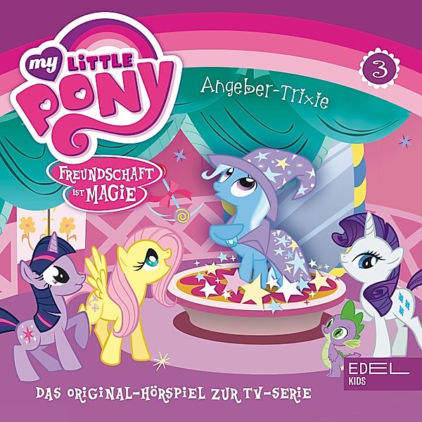 My Little Pony - 3 - Folge 3: Angeber Trixie / Gilda die Partybremse (Das Original-Hörspiel zur TV-Serie), Thomas Karallus