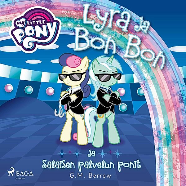 My Little Pony - 4 - My Little Pony - Lyra ja Bon Bon ja Salaisen palvelun ponit, G.M. Berrow