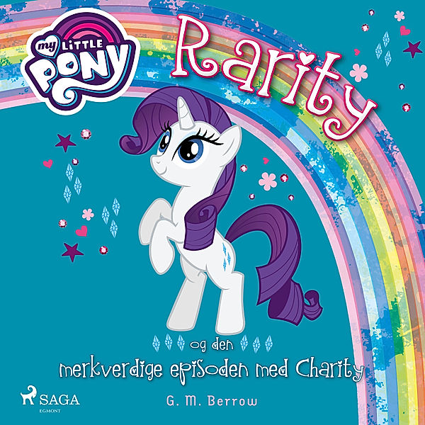 My Little Pony - My Little Pony - Rarity og den merkverdige episoden med Charity, G.M. Berrow