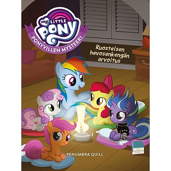 My Little Pony - Ponyvillen Mysteeri - Ruosteisen hevosenkengän arvoitus / My Little Pony Bd.23, Penumbra Quill