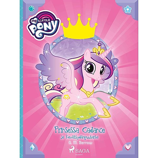 My Little Pony - Prinsessa Cadance ja Kevätsydänpuutarha / My Little Pony Bd.11, G. M. Berrow