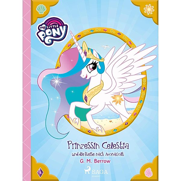 My Little Pony - Prinzessin Celestia und die Reise nach Monacolt, G. M. Berrow