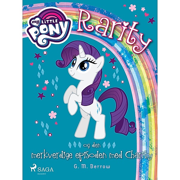My Little Pony - Rarity og den merkverdige episoden med Charity / My Little Pony, G. M. Berrow