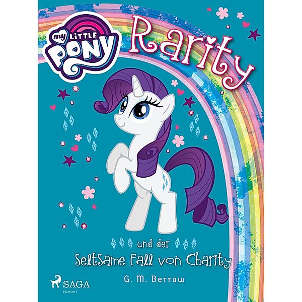 My Little Pony - Rarity und der seltsame Fall von Charity, G. M. Berrow