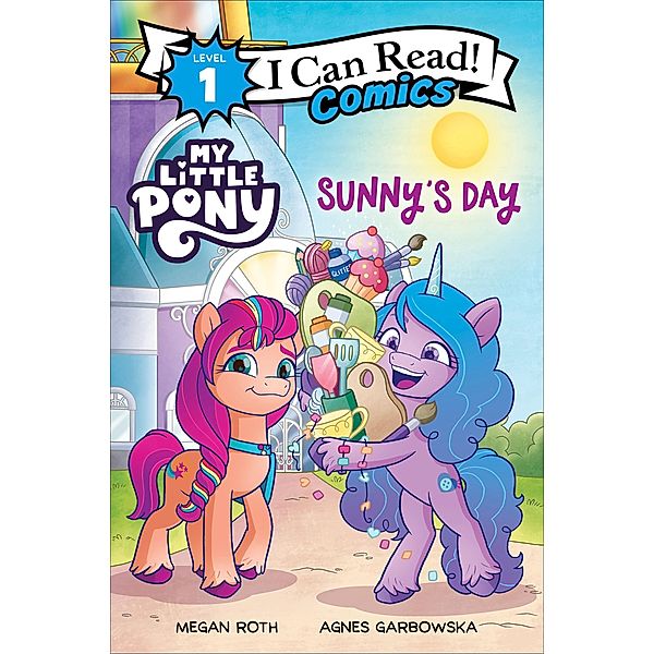 My Little Pony: Sunny's Day / I Can Read Comics Level 1, Megan Roth, Agnes Garbowska