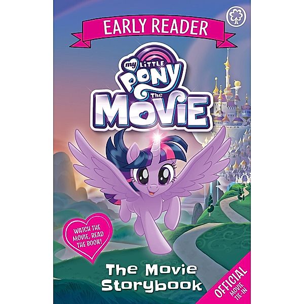 My Little Pony The Movie: Early Reader: The Movie Storybook, My Little Pony