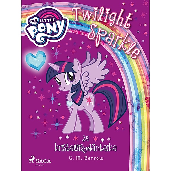 My Little Pony - Twilight Sparkle ja kristallisydäntaika / My Little Pony Bd.8, G. M. Berrow
