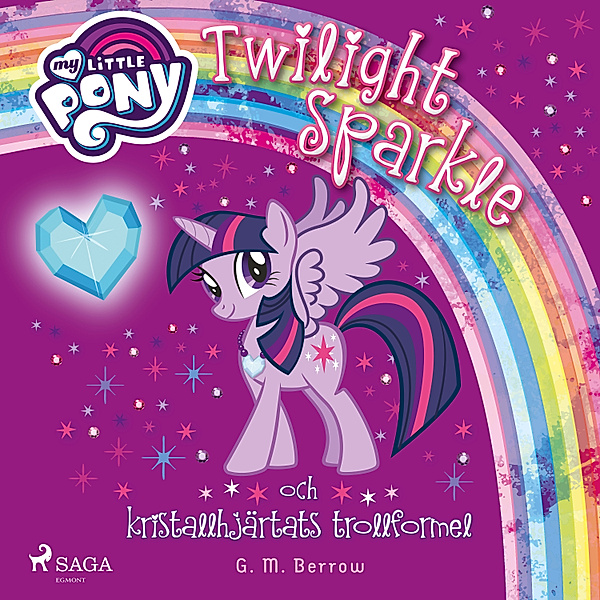 My Little Pony - Twilight Sparkle och kristallhjärtats trollformel, G.M. Berrow